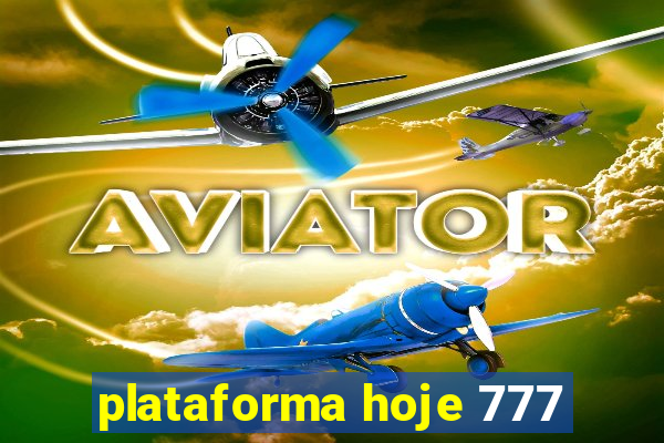 plataforma hoje 777